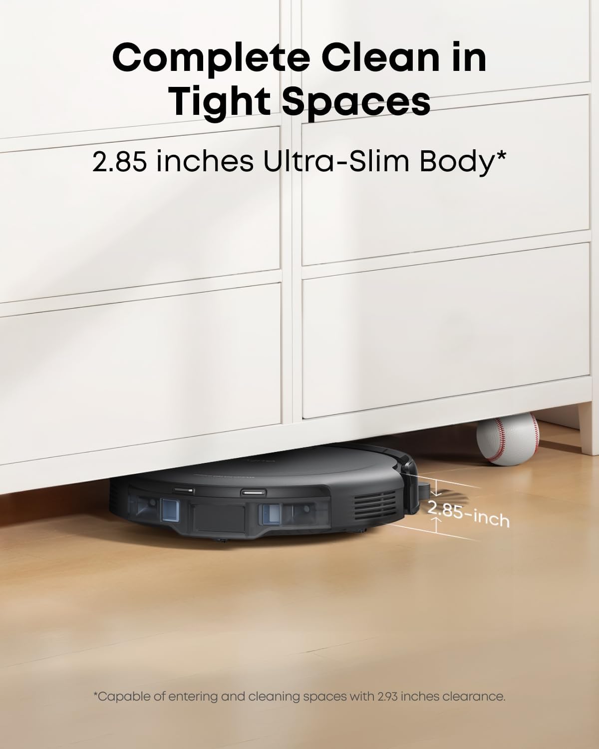 C10 with Self Emptying Station. Up to 60 Days Hands Free Cleaning. Edge Expansion Brush. 2.85-Inch Ultra-Slim Body. Smart Mapping. Point Laser and Multi-Infrared Navigation